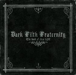 Dark Filth Fraternity : The Book of Clear Light